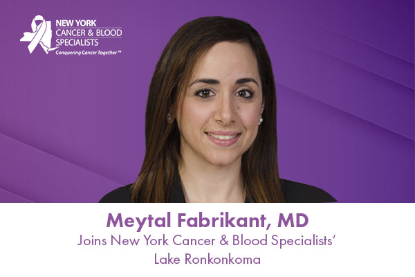 Meytal Fabrikant, MD Joins New York Cancer & Blood Specialists in Lake Ronkonkoma image